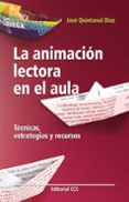 la animacion lectora en el aula: tecnicas, estrategias y recursos-jose quintanal diaz-9788483169209 la animacion lectora en el aula: tecnicas, estrategias y recursos-jose quintanal diaz-9788483169209
