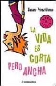 la vida es corta pero ancha-susana perez-alonso-9788483463109 la vida es corta pero ancha-susana perez-alonso-9788483463109