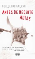 antes de decirte adiós (ebook)-guillermo galvan-9788483659809 antes de decirte adiós (ebook)-guillermo galvan-9788483659809