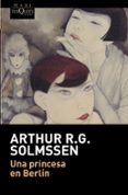 una princesa en berlin-arthur r.g. solmssen-9788483835609 una princesa en berlin-arthur r.g. solmssen-9788483835609