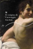 m el enigma de caravaggio-peter robb-9788484282709 m el enigma de caravaggio-peter robb-9788484282709