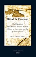abel sanchez, san manuel bueno, martir; como se hace una novela-miguel de unamuno-9788484327509 abel sanchez, san manuel bueno, martir; como se hace una novela-miguel de unamuno-9788484327509