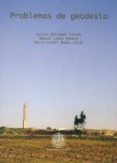 problemas de geodesia-carlos enriquez turiño-manuel lopez romero-maria isabel ramos galan-9788484391609 problemas de geodesia-carlos enriquez turiño-manuel lopez romero-maria isabel ramos galan-9788484391609