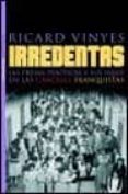 irredentas: las presas politicas y sus hijos en las carceles fran quistas-ricard vinyes-9788484602309 irredentas: las presas politicas y sus hijos en las carceles fran quistas-ricard vinyes-9788484602309