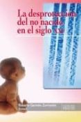 la desproteccion del no nacido en el siglo xxi-roberto german zurriarain-9788484693109 la desproteccion del no nacido en el siglo xxi-roberto german zurriarain-9788484693109