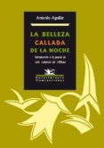 la belleza callada de la noche: introduccion a la poesia de luis antonio de villena-antonio aguilar-9788484724209 la belleza callada de la noche: introduccion a la poesia de luis antonio de villena-antonio aguilar-9788484724209