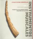 instrumentos musicales en colecciones españolas vol. i: museos de titularidad estatal. ministerio de cultura-9788487731709 instrumentos musicales en colecciones españolas vol. i: museos de titularidad estatal. ministerio de cultura-9788487731709