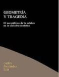 geometria y tragedia: el uso publico de la palabra en la sociedad moderna-carlos fernandez liria-9788489753709 geometria y tragedia: el uso publico de la palabra en la sociedad moderna-carlos fernandez liria-9788489753709