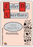 taller de escritura. guia didactica-belen artuñedo guillen-maria teresa gonzalez sainz-9788489756809 taller de escritura. guia didactica-belen artuñedo guillen-maria teresa gonzalez sainz-9788489756809