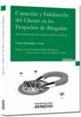 captacion y fidelizacion del cliente en los despachos de abogados-oscar fernandez leon-9788490145609 captacion y fidelizacion del cliente en los despachos de abogados-oscar fernandez leon-9788490145609