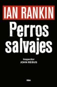 perros salvajes (ebook)-ian rankin-9788490567609 perros salvajes (ebook)-ian rankin-9788490567609