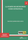 la fusion de municipios como estrategia (ebook)-9788490858509 la fusion de municipios como estrategia (ebook)-9788490858509