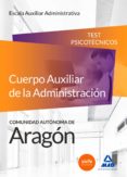 cuerpo auxiliar de la administracion de la comunidad autonoma de aragon. escala auxiliar administrativa. auxiliares administrativos. test psicotécnicos-9788490933909 cuerpo auxiliar de la administracion de la comunidad autonoma de aragon. escala auxiliar administrativa. auxiliares administrativos. test psicotécnicos-9788490933909