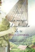 la mujer del cultivador de té-dinah jefferies-9788491044109 la mujer del cultivador de té-dinah jefferies-9788491044109