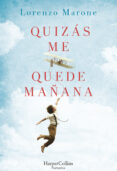 quizás me quede mañana-lorenzo marone-9788491391609 quizás me quede mañana-lorenzo marone-9788491391609