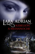 rebelión a medianoche (ebook)-lara adrian-9788492617609 rebelión a medianoche (ebook)-lara adrian-9788492617609