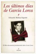 los ultimos dias de garcia lorca-eduardo molina fajardo-9788492924509 los ultimos dias de garcia lorca-eduardo molina fajardo-9788492924509
