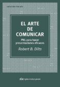 el arte de comunicar: pnl para hacer presentaciones eficaces-robert dilts-9788493617509 el arte de comunicar: pnl para hacer presentaciones eficaces-robert dilts-9788493617509