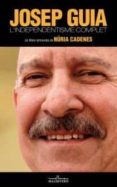 josep guia: l independentisme complet-nuria cadenes-9788493998509 josep guia: l independentisme complet-nuria cadenes-9788493998509