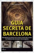 guia secreta de barcelona-jose luis caballero-9788494113109 guia secreta de barcelona-jose luis caballero-9788494113109