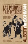las pasiones y los intereses-albert hirschman-9788494221309 las pasiones y los intereses-albert hirschman-9788494221309