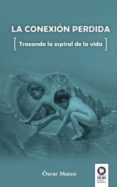 la conexion perdida-oscar mateo quintana-9788494275609 la conexion perdida-oscar mateo quintana-9788494275609