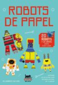robots de papel (20 robots y 36 cartas)-alexander gwynne-9788494374609 robots de papel (20 robots y 36 cartas)-alexander gwynne-9788494374609