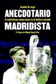 anecdotario madridista: el madridismo como nunca te lo habian contado-isabel arrollo-9788494666209 anecdotario madridista: el madridismo como nunca te lo habian contado-isabel arrollo-9788494666209