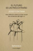 el futuro es un pais extraño - (imperdibles): una reflexion sobre la crisis social de comienzos del siglo-josep fontana lazaro-9788494820809 el futuro es un pais extraño - (imperdibles): una reflexion sobre la crisis social de comienzos del siglo-josep fontana lazaro-9788494820809