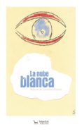 la nube blanca: la historia cuenta el dia a dia de la vida de david y su abuela lucia-monica de cristobal alvarez-9788494856709 la nube blanca: la historia cuenta el dia a dia de la vida de david y su abuela lucia-monica de cristobal alvarez-9788494856709