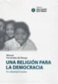 una religion para la democracia: fe y dignidad humana-manuel fernandez del riesgo-9788495334909 una religion para la democracia: fe y dignidad humana-manuel fernandez del riesgo-9788495334909