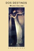 dos destinos (montesinos)-wilkie collins-9788495580009 dos destinos (montesinos)-wilkie collins-9788495580009