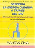 despierta la energia curativa a traves del tao: el secreto taoist a para hacer circular la energia interna-mantak chia-9788495593009 despierta la energia curativa a traves del tao: el secreto taoist a para hacer circular la energia interna-mantak chia-9788495593009