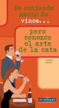no entiendo mucho de vinos pero conozco el arte de la cata-9788496054509 no entiendo mucho de vinos pero conozco el arte de la cata-9788496054509