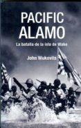 pacific alamo: la batalla de la isla de wake-john wukovits-9788496364509 pacific alamo: la batalla de la isla de wake-john wukovits-9788496364509