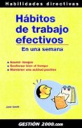 habitos de trabajo efectivos: en una semana: asumir riesgos, gest ionar bien el tiempo, mantener una actitud positiva-jane smith-9788496426009 habitos de trabajo efectivos: en una semana: asumir riesgos, gest ionar bien el tiempo, mantener una actitud positiva-jane smith-9788496426009