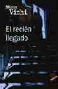 el recien llegado-marco vichi-9788496454309 el recien llegado-marco vichi-9788496454309