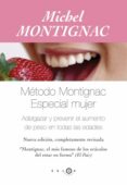 el metodo montignac: especial mujer: adelgazar y prevenir el aume nto de peso en todas las edades (5ª ed.)-michel montignac-9788496599109 el metodo montignac: especial mujer: adelgazar y prevenir el aume nto de peso en todas las edades (5ª ed.)-michel montignac-9788496599109