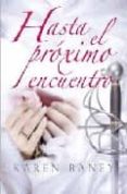hasta el proximo encuentro-karen ranney-9788496787209 hasta el proximo encuentro-karen ranney-9788496787209