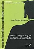 manual de derecho basico para profesionales sanitarios: usted pre gunta y su señoria le responde-jose carlos fuentes rocañin-9788496881709 manual de derecho basico para profesionales sanitarios: usted pre gunta y su señoria le responde-jose carlos fuentes rocañin-9788496881709