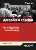 aprender a enseñar: una vision practica de la formacion de formad ores-oriol amat-9788496998209 aprender a enseñar: una vision practica de la formacion de formad ores-oriol amat-9788496998209