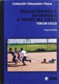 educacion fisica en primaria a traves del juego. tercer ciclo-9788497292009 educacion fisica en primaria a traves del juego. tercer ciclo-9788497292009