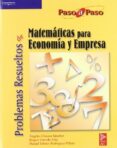 problemas resueltos de matematicas para economia y empresa (paso a paso)-raquel garrido abia-angeles camara sanchez-piedad tolmos rodriguez-piãero-9788497321709 problemas resueltos de matematicas para economia y empresa (paso a paso)-raquel garrido abia-angeles camara sanchez-piedad tolmos rodriguez-piãero-9788497321709