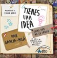 tienes una idea (pero aun no lo sabes)-pau garcia-mila-9788497356909 tienes una idea (pero aun no lo sabes)-pau garcia-mila-9788497356909