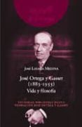 jose ortega y gasset (1883-1955): vida y filosofia-jose lasaga medina-9788497422109 jose ortega y gasset (1883-1955): vida y filosofia-jose lasaga medina-9788497422109