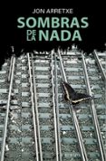 sombras de la nada (saga detective toure 3)-jon arretxe-9788497468909 sombras de la nada (saga detective toure 3)-jon arretxe-9788497468909