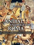 anibal, enemigo de roma (ebook)-gabriel glasman-9788497633109 anibal, enemigo de roma (ebook)-gabriel glasman-9788497633109