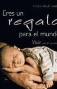 eres un regalo para el mundo-thich nhat hanh-9788497778909 eres un regalo para el mundo-thich nhat hanh-9788497778909