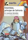 estanislao, principe de sofrovia (3ºed.)-manuel lourenzo gonzalez-9788497825009 estanislao, principe de sofrovia (3ºed.)-manuel lourenzo gonzalez-9788497825009