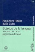 sujetos de la lengua: introduccion a la lingüistica del uso-alejandro raiter-julia zullo-9788497840309 sujetos de la lengua: introduccion a la lingüistica del uso-alejandro raiter-julia zullo-9788497840309